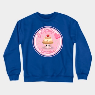I Really Love Cupcakes! - Cute Design Crewneck Sweatshirt